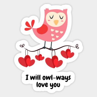 I Will Owl-ways Love You Sticker